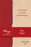 Mélanges en l'honneur de Yves Picod. La loyauté en droit économique