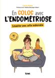 En coloc avec l'endométriose. Cohabiter avec cette indésirable