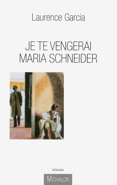 Je te vengerai Maria Schneider - Laurence Garcia - broché