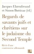 Regards de savants juifs et chrétiens sur le judaïsme du Second Temple