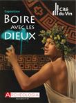 Archéologia HS n°29 - Boire avec les dieux - Avril 2021