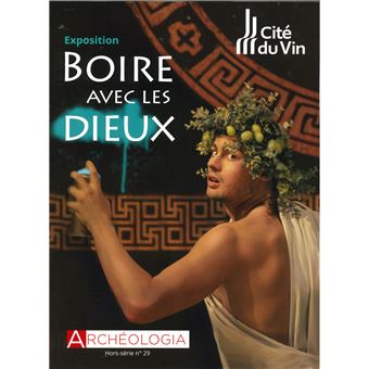 Archéologia HS n°29 - Boire avec les dieux - Avril 2021