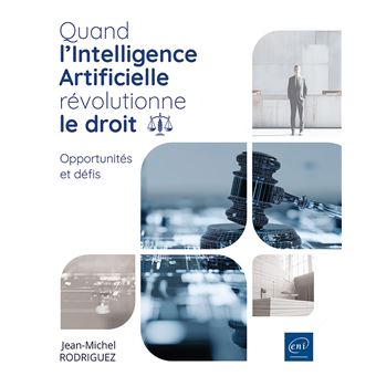 Quand l’Intelligence Artificielle révolutionne le Droit - Opportunités et défis