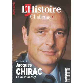Challenges 1932-1919 Jacques Chirac la vie d'un chef