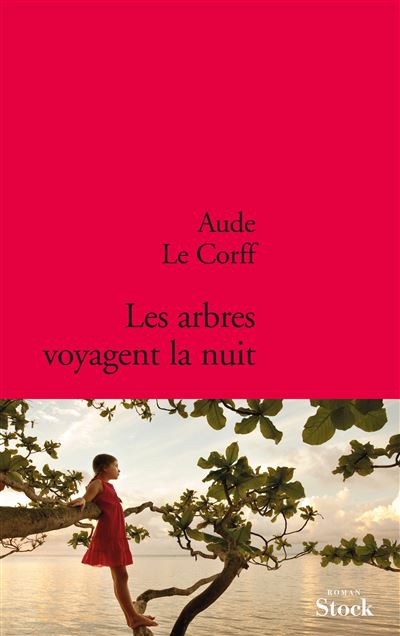Les arbres voyagent la nuit - Aude Le Corff - broché