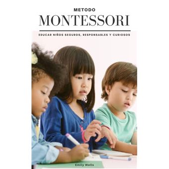 Metodo Montessori. Educar niños seguros, responsables y curiosos - 1