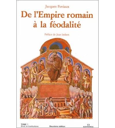 De l'empire romain a la feodalite, tome 1 - Droit et institutions . Tome 1 - Jacques Foviaux - Economica - Livre