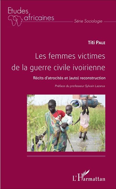 Les femmes victimes de la guerre civile ivoirienne - Titi Pale - broché
