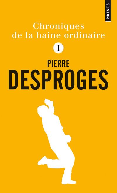 Chroniques de la haine ordinaire I - Pierre Desproges - Poche