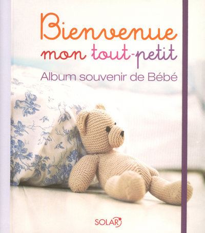 Bienvenue mon tout-petit - album souvenir de bébé Mon tout petit album  souvenir de mon bébé - broché - Hilary Mandleberg, Bridget Bodoano - Achat  Livre