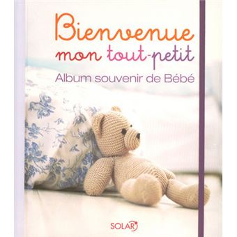 Bienvenue mon tout-petit - album souvenir de bébé Mon tout petit album  souvenir de mon bébé - broché - Hilary Mandleberg, Bridget Bodoano - Achat  Livre
