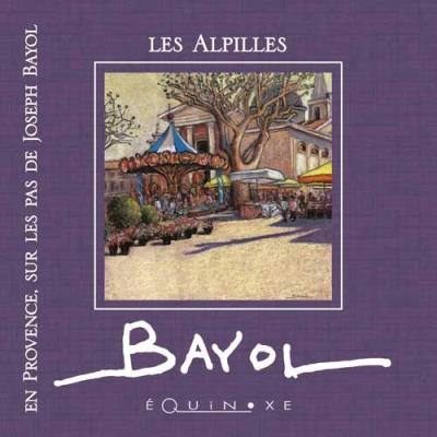 Les Alpilles : En Provence, sur les pas de Joseph Bayol