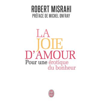 La Joie D'amour Pour Une érotique Du Bonheur - Poche - Robert Misrahi ...