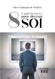 Huit expériences pour devenir soi