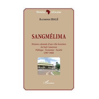 Sangmélima. Histoire coloniale d'une ville forestière du Sud-Cameroun