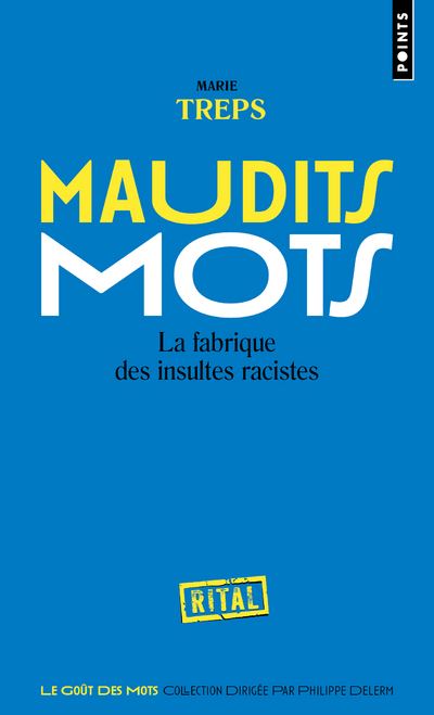 Maudits mots. La fabrique des insultes racistes