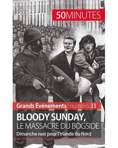 Bloody Sunday, le massacre du Bogside