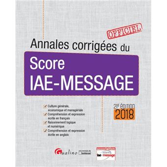 Annales Corrigees Du Score Iae Message 21eme Edition Edition 2018 Broche Collectif Achat Livre Fnac