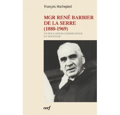 Mgr René Barbier de La Serre (1880-1969) - François Hochepied - broché