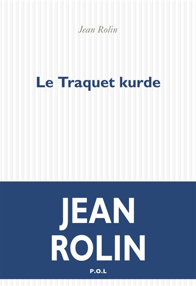 Le Traquet kurde - Jean Rolin - broché
