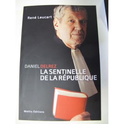 Daniel Delrez, Le sentinelle de la République