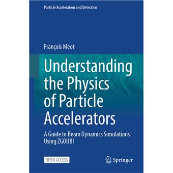 Understanding the Physics of Particle Accelerators A Guide to Beam