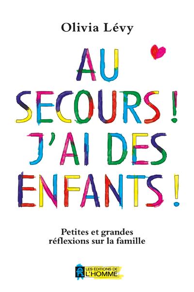 Au secours ! J'ai des enfants ! - Olivia Levy - broché