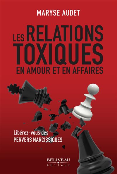 Les relations toxiques en amour et en affaires - Libérez-vous des pervers narcissiques - Maryse Audet - broché
