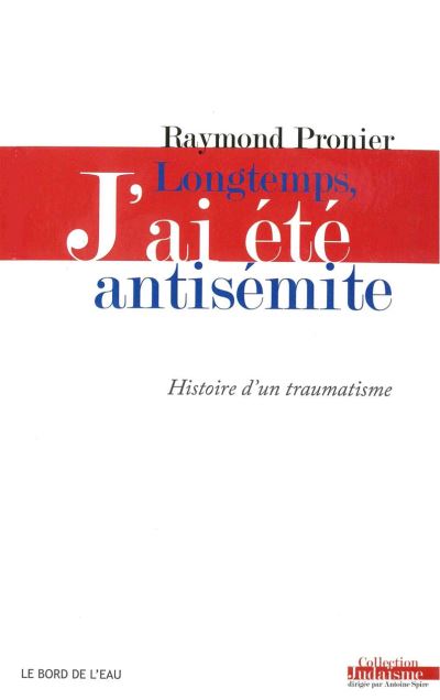 Longtemps, j'ai été antisémite