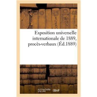 Exposition universelle internationale de 1889, procès-verbaux