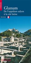 Glanum - De l'oppidum salyen à la cité latine