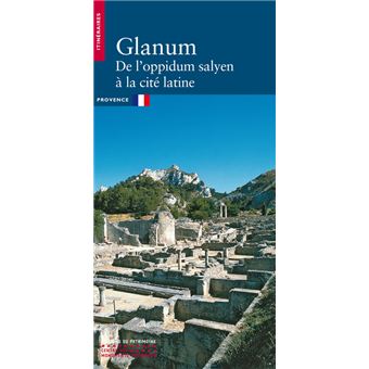 Glanum - De l'oppidum salyen à la cité latine