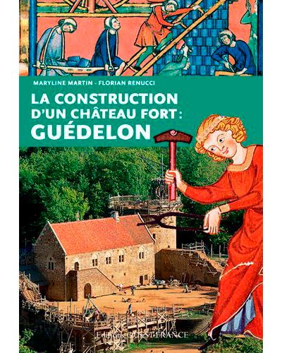 Construction D Un Chateau Fort Guedelon Broche Maryline Martin Florian Renucci Achat Livre Fnac