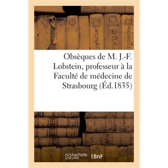 Obsèques de M. J.-F. Lobstein, professeur à la Faculté de médecine de Strasbourg