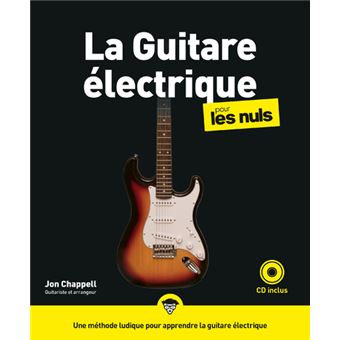Editions First - La Guitare électrique pour les Nuls - Chappel J. (+CD) -  Méthodes pédagogiques - Rue du Commerce