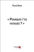 « Pourquoi t'es fatiguée ? »