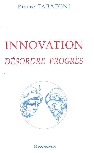 Innovation - désordre, progrès