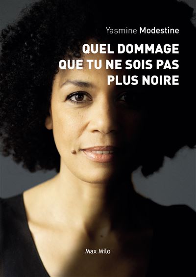 Quel dommage que tu ne sois pas plus noire