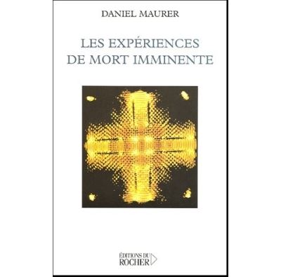 Les expériences de mort imminente - Daniel Maurer - broché