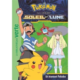 Les Pokemon Soleil et lune Tome 3 Pokemon Soleil et Lune 03 Un etonnant Pokedex The Pokemon Company Natacha Godeau Poche Achat Livre fnac