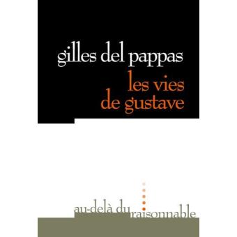 Les vies de Gustave de Gilles Del Pappas