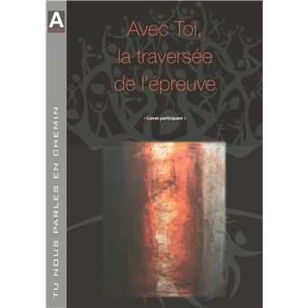 Tu nous parles en chemin - Adulte - Avec toi , la traversée de l'épreuve - Participant