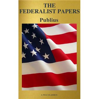 The Federalist Papers (Best Navigation, Free AudioBook) (A to Z Classics) - 1