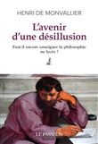 L'Avenir d'une désillusion - Faut-il encore enseigner la philosophie au lycée ?