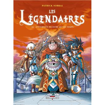 Les Légendaires T16 : Léternité ne dure quun temps (French Edition)