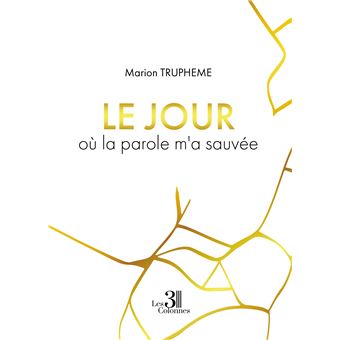 Le jour où la parole m'a sauvée