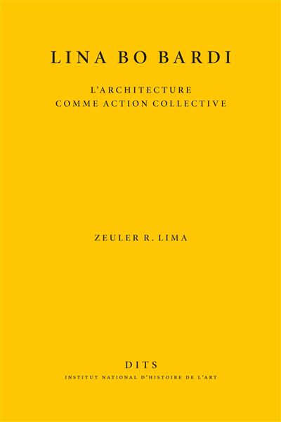 Lina Bo Bardi L'architecture comme action collective - Zeuler Rocha Mello de Almeida Lima - broché