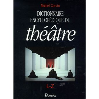 Dictionnaire Encyclopedique Du Theatre Dictionnaire Encyclopedique Du Theatre Tome 2 Michel Corvin Achat Livre Fnac