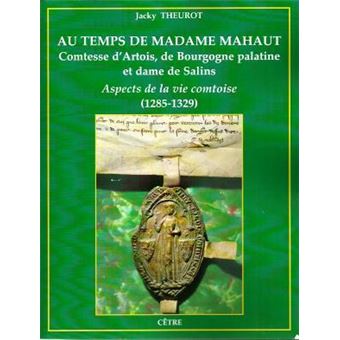 Au temps de Madame Mahaut comtesse Artois de Bourgogne