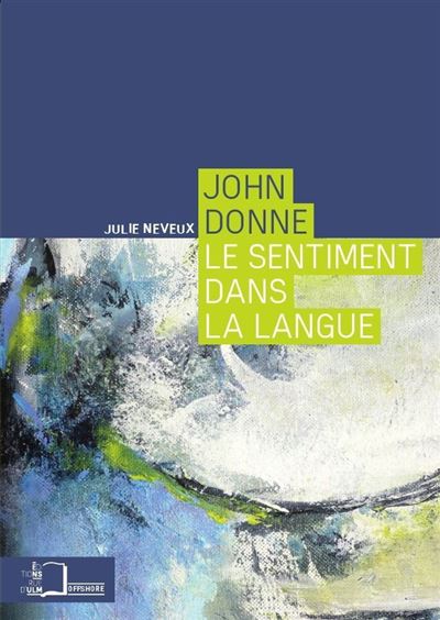 John Donne.Le Sentiment dans la Langue - Julie Neveux - broché